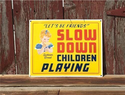 Sunbeam Bread Slow Down Children Playing Sign, Metal Porcelain Advertising Sign,