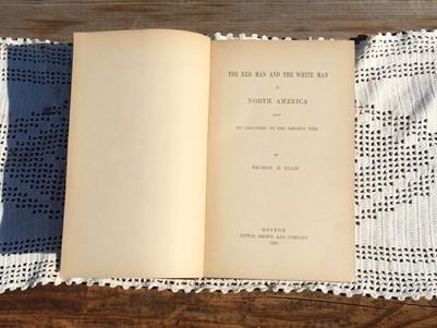 1882 The Red Man and the White Man in North America First Edition George E Ellis