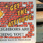 Neighborhood Watch Sign, 18x24 "Get the Attitude", Vintage Road Sign, A