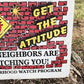 Neighborhood Watch Vintage Sign, 18x24 "Get the Attitude", Vintage Road Sign H